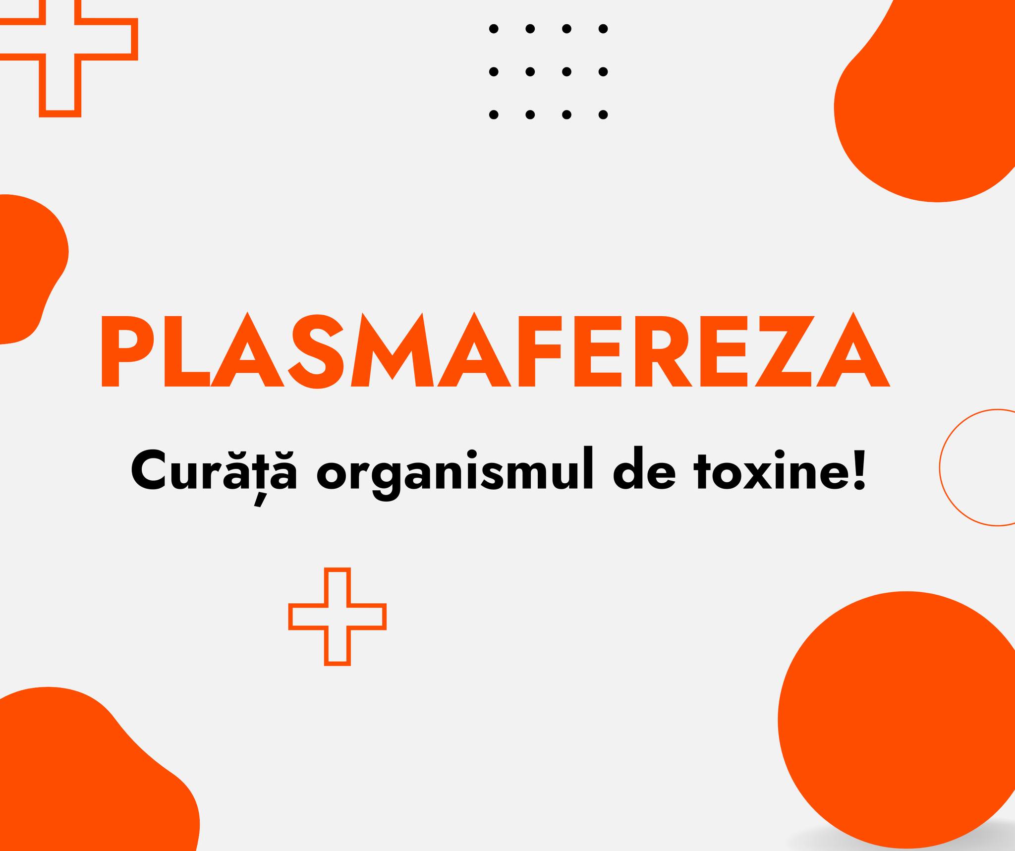 Plasmafereza - curățarea sângelui!